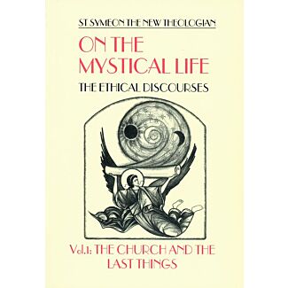 On the Mystical Life: The Ethical Discourses, Vol. 1: The Church and the Last Things