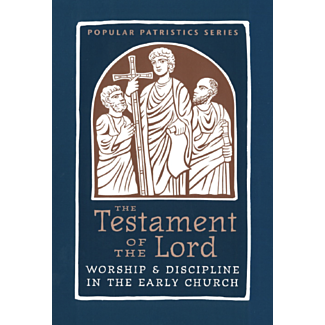 The Testament of the Lord: Worship & Discipline in the Early Church #58