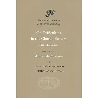 On Difficulties in the Church Fathers׃ The Ambigua, Volume II