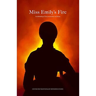 Miss Emily’s Fire: The Orthodox Elements in Emily Dickinson’s Spirituality and Mysticism