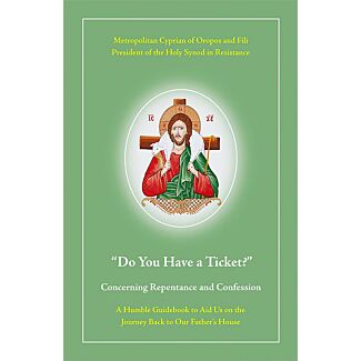 “Do You Have a Ticket?”: Concerning Repentance and Confession; A Humble Guidebook to Aid Us on the Journey Back to Our Father’s House