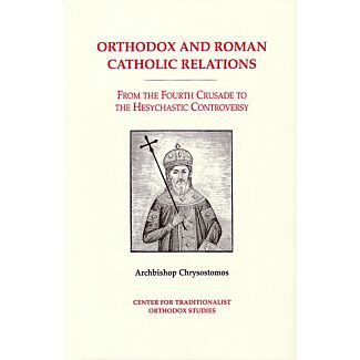Orthodox and Roman Catholic Relations From the Fourth Crusade to the Hesychastic Controversy