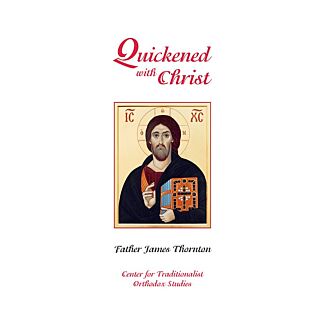 Quickened with Christ: Sermons on the Sunday Epistle Readings of the Orthodox Liturgical Year