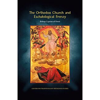 The Orthodox Church and Eschatological Frenzy: The Recent Proliferation of “Antichristology” and Its Perilous Side-Effects; Proposals for Curing the Eschatological Fear of Marks (Seals) and Numbers