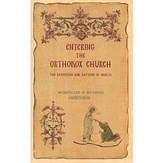 Entering the Orthodox Church: A Contribution to the Pastoral Ministry for the Catechism and Baptism of Adults