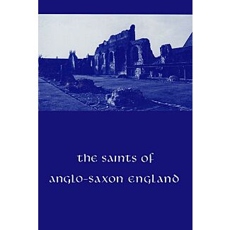 The Saints of Anglo-Saxon England (9th to 11th Centuries), Volume III