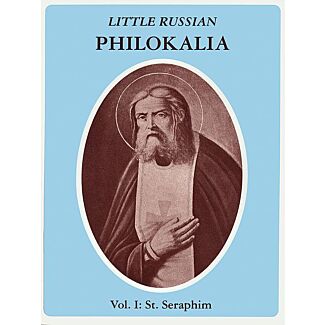 Little Russian Philokalia, Volume I: Saint Seraphim of Sarov—Spiritual Instructions