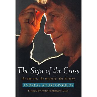 The Sign of the Cross: The Gesture, the Mystery, the History