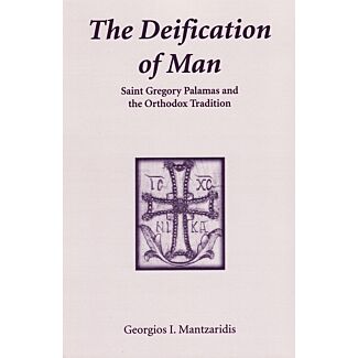 The Deification of Man: St Gregory Palamas and the Orthodox Tradition