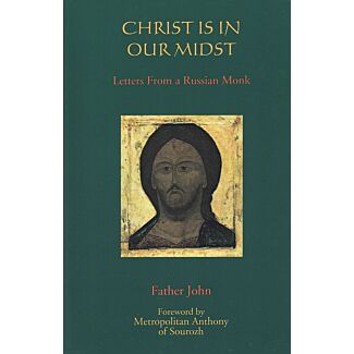 Christ Is in Our Midst: Letters from a Russian Monk