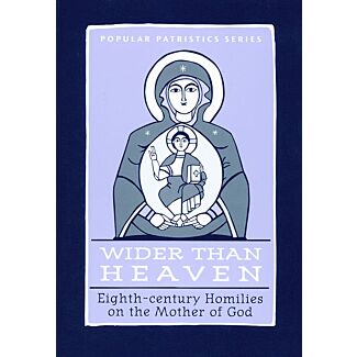 Wider Than Heaven: Eighth-Century Homilies on the Mother of God #35