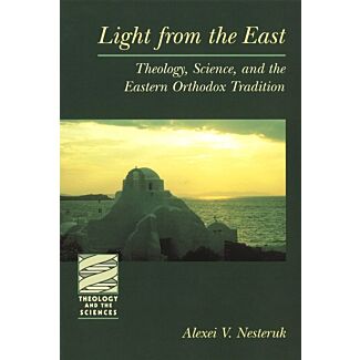 Light from the East: Theology, Science, and the Eastern Orthodox Tradition