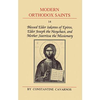 Modern Orthodox Saints, Vol. 14: Blessed Elder Iakovos of Epiros, Elder Joseph the Hesychast, and Mother Stavritsa the Missionary
