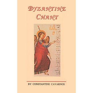 Byzantine Chant: A sequel to the monograph Byzantine Sacred Music containing a concise discussion of the Origin of Byzantine chant, its Modes, Tempo, Notation, Prologoi, Prosomoia, Style, and other features