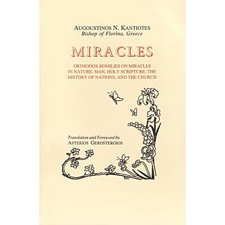 Miracles: Orthodox Homilies on Miracles in Nature, Man, Holy Scripture, the History of Nations, and the Church