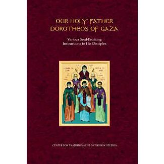 Our Holy Father Dorotheos of Gaza: Various Soul-Profiting Instructions to His Disciples