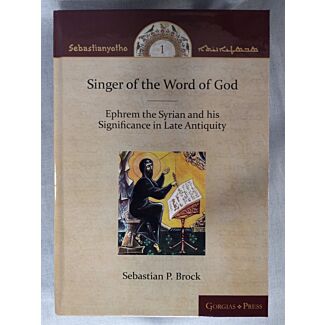 Singer of the Word of God: Ephrem the Syrian and his Significance in Late Antiquity