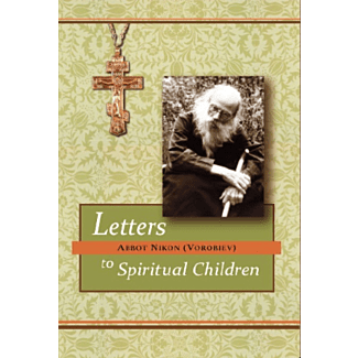 Letters to Spiritual Children by Abbot Nikon (Vorobiev)