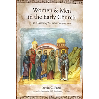 Women and Men in the Early Church: The Full Views of St. John Chrysostom