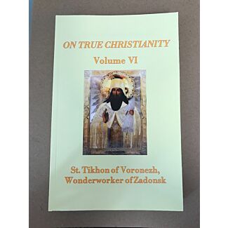 On True Christianity, St. Tikhon of Voronezh, Wonderworker of Zadonsk, Volume 6