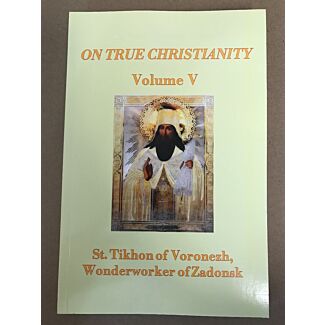 On True Christianity, St. Tikhon of Voronezh, Wonderworker of Zadonsk, Volume 5