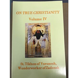 On True Christianity, St. Tikhon of Voronezh, Wonderworker of Zadonsk, Volume 4