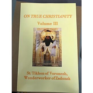 On True Christianity, St. Tikhon of Voronezh, Wonderworker of Zadonsk, Volume 3