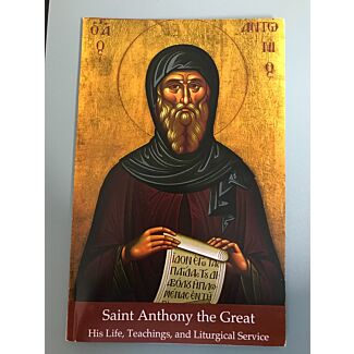 Saint Anthony the Great: His Life, Teachings, and Liturgical Service