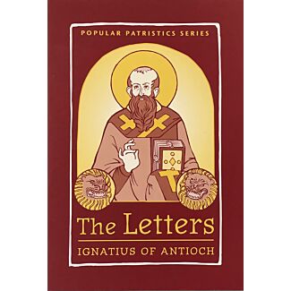 The Letters: Ignatius of Antioch (PPS #49)