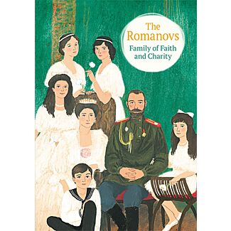 The Romanovs: Family of Faith and Charity 