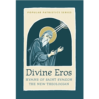 Divine Eros: Hymns of Saint Symeon the New Theologion #40