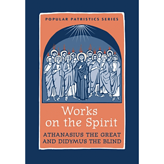 Works on the Spirit: Athanasius the Great & Didymus the Blind #43