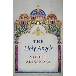 The Holy Angels, by Mother Alexandra