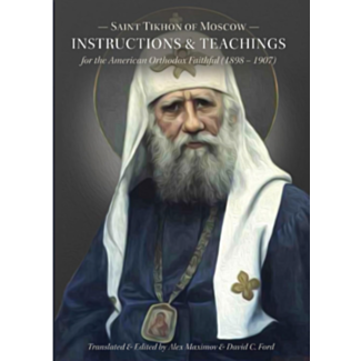Saint Tikhon of Moscow - Instructions & Teachings for the American Orthodox Faithful