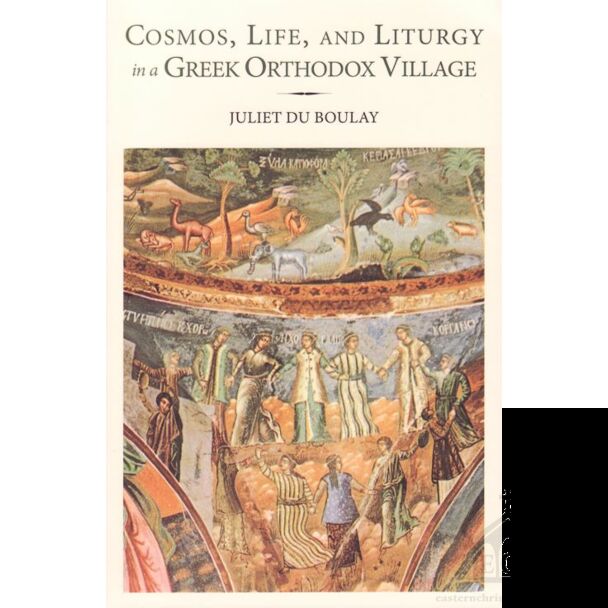 Cosmos, Life, and Liturgy in a Greek Orthodox Village