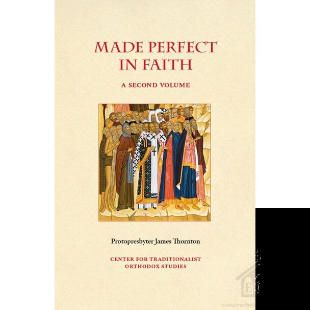 Made Perfect in Faith׃ A Second Volume: More Sermons on the Lives and Works of the Holy Church Fathers