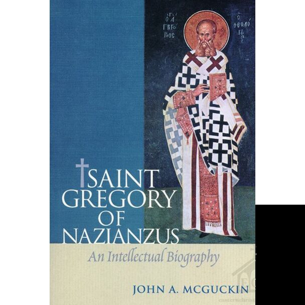 St Gregory of Nazianzus: An Intellectual Biography