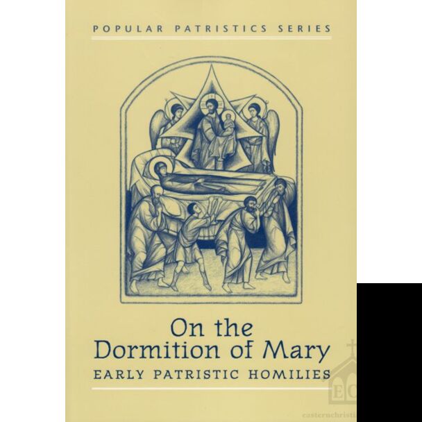 On the Dormition of Mary: Early Patristic Homilies #18
