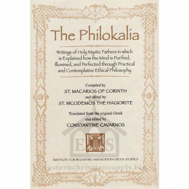 The Philokalia: Writings of Holy Mystic Fathers in which is Explained how the Mind is Purified, Illumined, and Perfected through Practical and Contemplative Ethical Philosophy