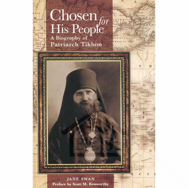 Chosen for His People: A Biography of Patriarch Tikhon
