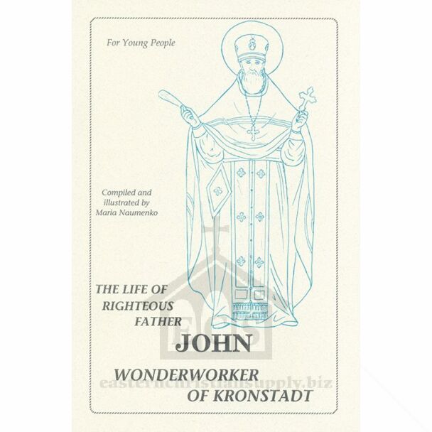 The Life of Righteous Father John, Wonderworker of Kronstadt: For Young People