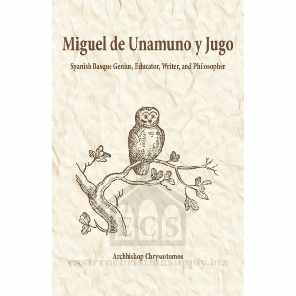 Miguel de Unamuno y Jugo: Spanish Basque Genius, Educator, Writer, and Philosopher