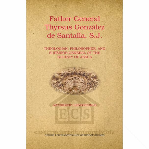 Father General Thyrsus González de Santalla, S.J.: Theologian, Philosopher, and Superior General of the Society of Jesus