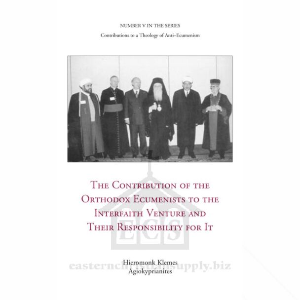 The Contribution of the Orthodox Ecumenists to the Interfaith Venture and Their Responsibility for It: