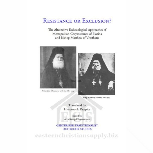 Resistance or Exclusion?: The Alternative Ecclesiological Approaches of Metropolitan Chrysostomos of Florina and Bishop Matthew of Vresthene