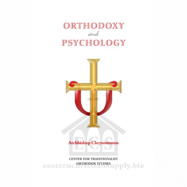 Orthodoxy and Psychology: A Collection of Reflections on Orthodox Theological and Pastoral Issues from a Psychological Perspective