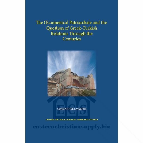 The Œcumenical Patriarchate and the Question of Greek-Turkish Relations Through the Centuries