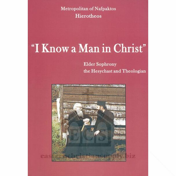 “I Know a Man in Christ”: Elder Sophrony the Hesychast and Theologian