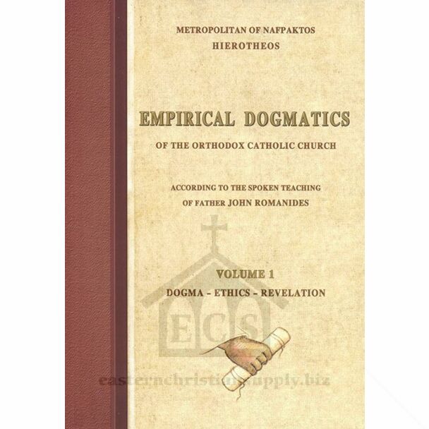 Empirical Dogmatics of the Orthodox Catholic Church according to the Spoken Teaching of Father John Romanides, Volume 1
