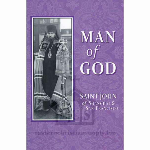 Man of God: Saint John of Shanghai & San Francisco